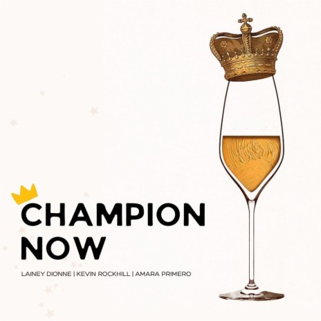 Champion Now ft. Lainey Dionne & Amara Primero