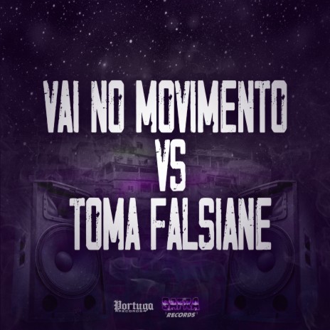 Vai no Movimento Vs Toma Falsiane ft. MC SARARÀ & DJ Cachos SP | Boomplay Music