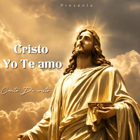 Cristo Yo Te Amo