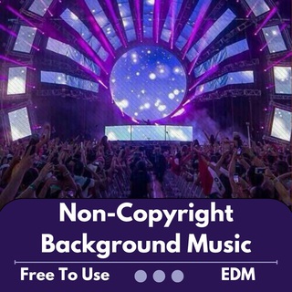 Non-Copyright Background Music for YouTube & Twitch (EDM)