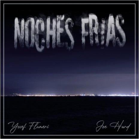 Noches Frias ft. Joe Hard Official | Boomplay Music