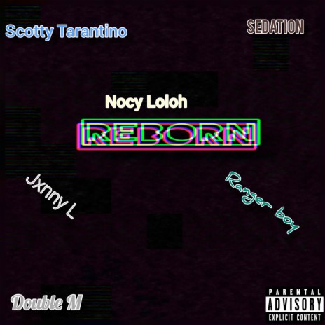 Reborn ft. Double M, Nocy Loloh, Jxnny L, Sedation & Ranger boi | Boomplay Music