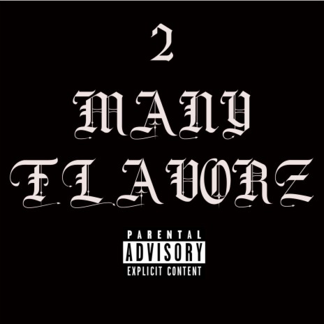 2 MANY FLAVORZ | Boomplay Music