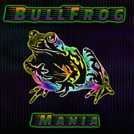 Bullfrog Mania | Boomplay Music