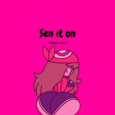 Sen it on ft. Sheng | Boomplay Music