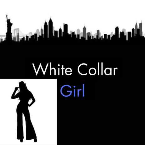 White Collar Girl ft. Anika Erickson | Boomplay Music