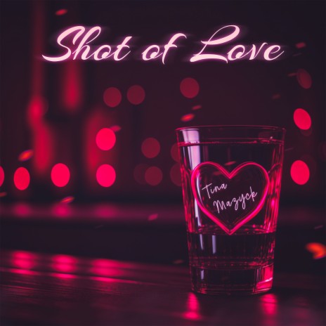 Shot of Love | Boomplay Music