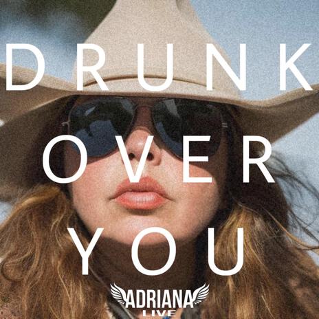 Drunk Over You | Boomplay Music