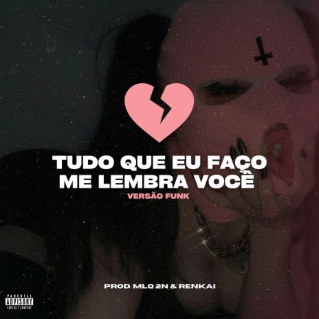 Tudo Que Eu Faço Me Lembra Você Vs Funk ft. RENKAI | Boomplay Music