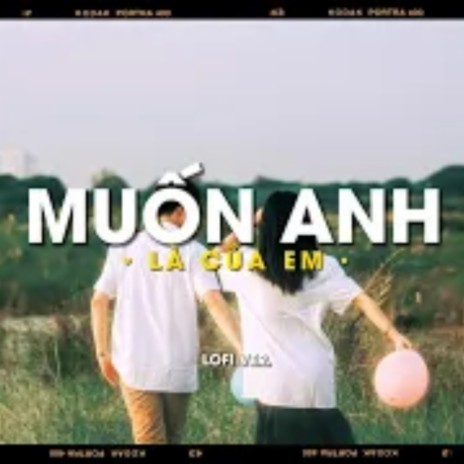 Muốn Anh Là Của Em (Lofi) ft. Kiều Trang X2X | Boomplay Music