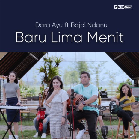 Baru Lima Menit ft. Bajol Ndanu | Boomplay Music