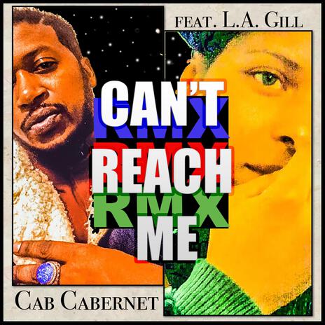 CAN'T REACH ME (Remix) ft. Cab Cabernet & L.A. Gill