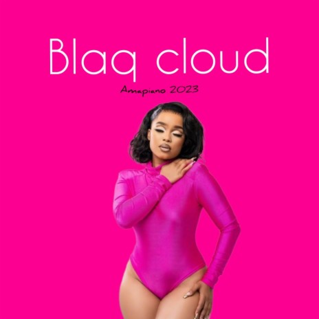 Blaq cloud - Amapiano 2023