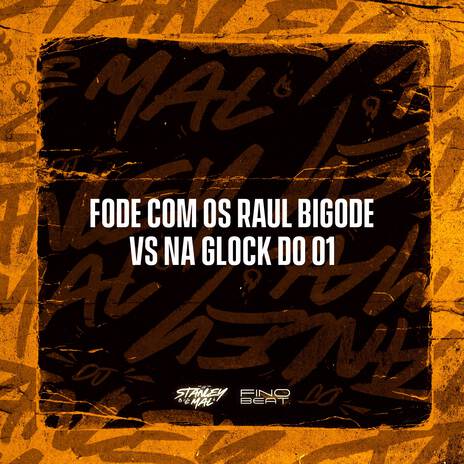 Fode com os Raul Bigode X Na Glock do 01 ft. Funk SÉRIE GOLD | Boomplay Music