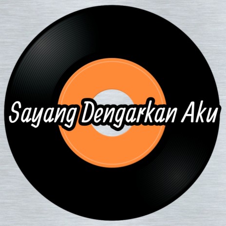 Sayang Dengarkan Aku | Boomplay Music