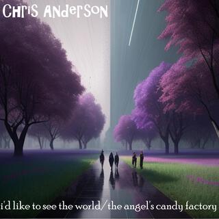 I'd Like To See The World / The Angel's Candy Factory