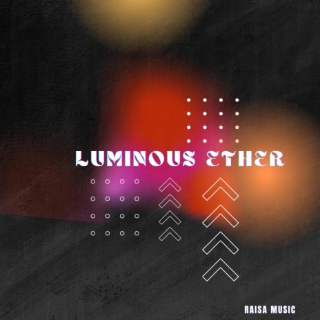 LUMINOUS ETHER | Boomplay Music