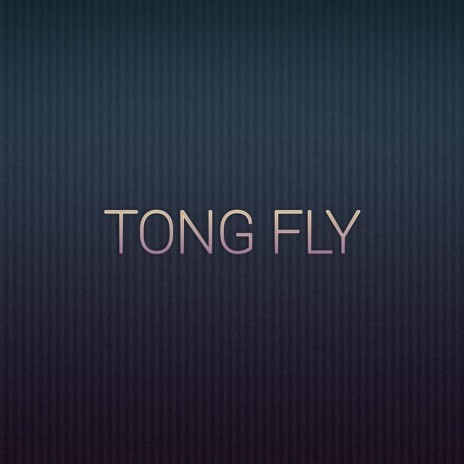 Tong Fly | Boomplay Music