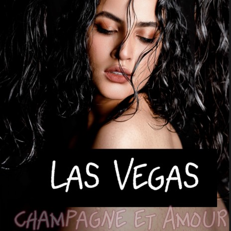 las vegas champagne et amour | Boomplay Music