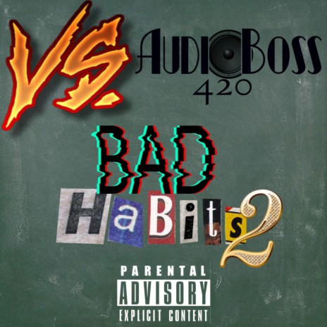 Bad Habitz 2 ft. AudioBoss420