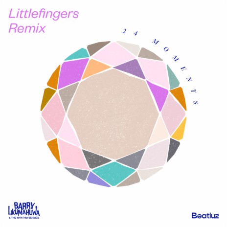 24 Moments - Littlefingers (Remix) ft. Barry Likumahuwa & The Rhythm Service | Boomplay Music