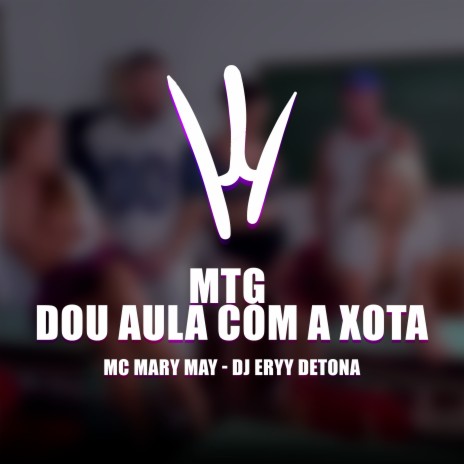 Mtg Dou Aula Com a Xota ft. Mc Mary Maii | Boomplay Music