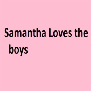 Samantha Loves the Boys
