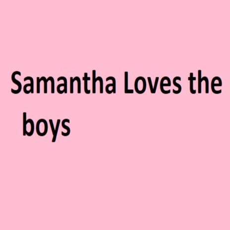 Samantha Loves the Boys