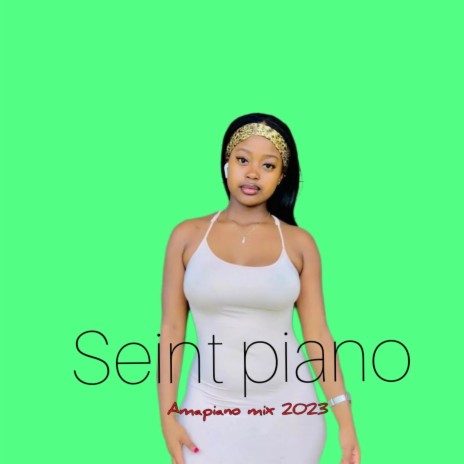 Seint piano - Amapiano mix 2023