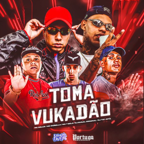 Toma Vukadão ft. DJ Tio Jota, Mc Dobella, Mc 7 Belo & Mc Delux | Boomplay Music