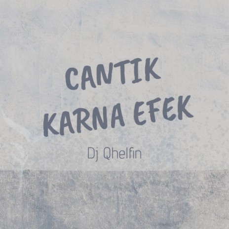 Cantik Karna Efek | Boomplay Music