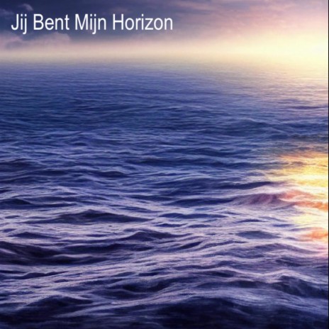 Jij Bent Mijn Horizon | Boomplay Music