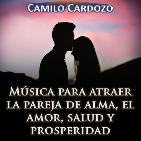 Música para Atraer la Pareja de Alma, El Amor, Salud y Prosperidad | Boomplay Music