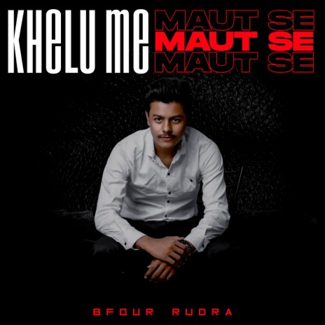 Khelu Me Maut Se | Boomplay Music