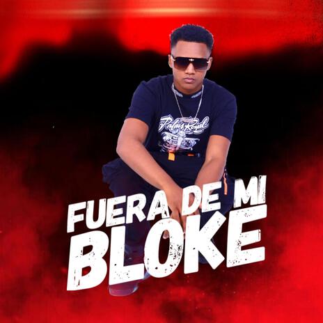 FUERA DE MI BLOKE | Boomplay Music