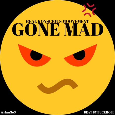 GONE MAD | Boomplay Music