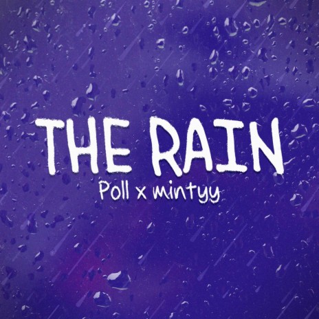 THE RAIN ft. mintyy | Boomplay Music