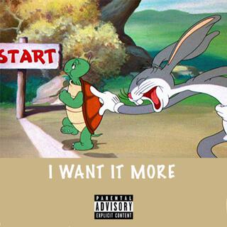 I WANT IT MORE lyrics | Boomplay Music