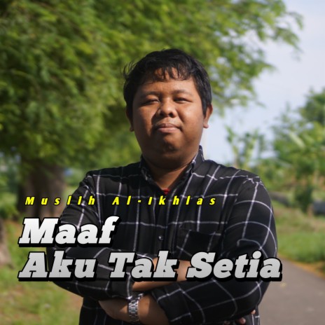 Maaf Aku Tak Setia | Boomplay Music