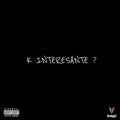 K INTERESANTE | Boomplay Music