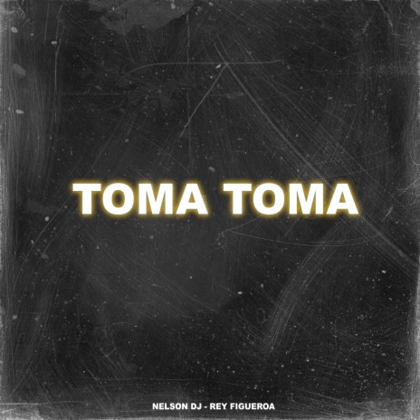 Toma Toma ft. Rey Figueroa | Boomplay Music