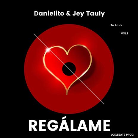 Regálame tu amor ft. Danielito | Boomplay Music