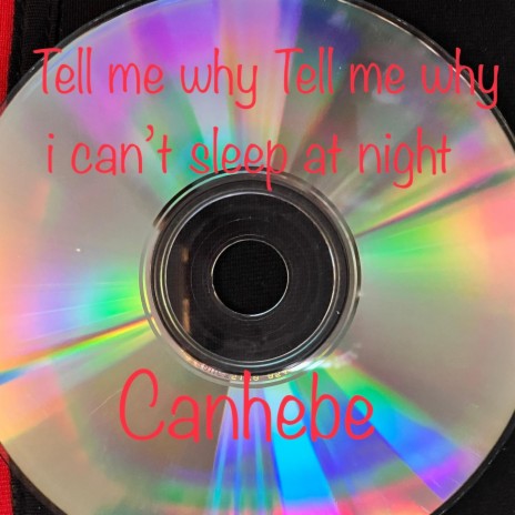 Canhebe Tell Me Why Lyrics