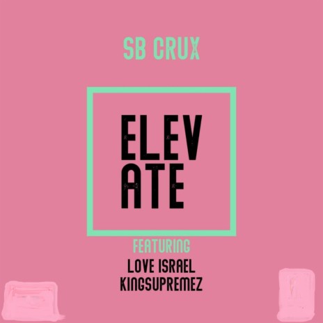 Elevate ft. Love Isreal & Kingsupremez | Boomplay Music