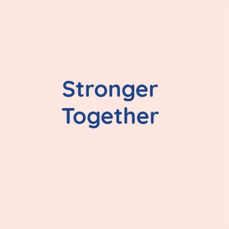 Stronger Together | Boomplay Music