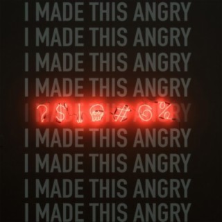 I Made This Angry (Single)