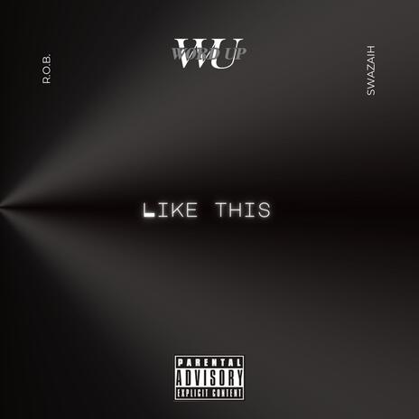 Like This ft. Swazaih