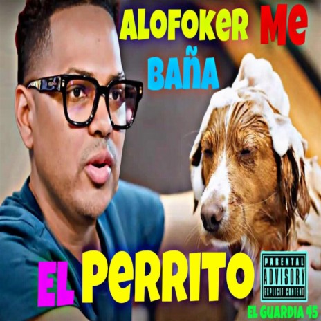 Alofoker Me Baña El Perrito | Boomplay Music