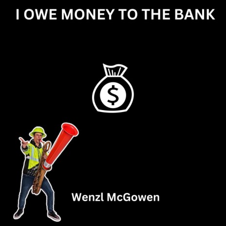 I Owe Money To The Bank