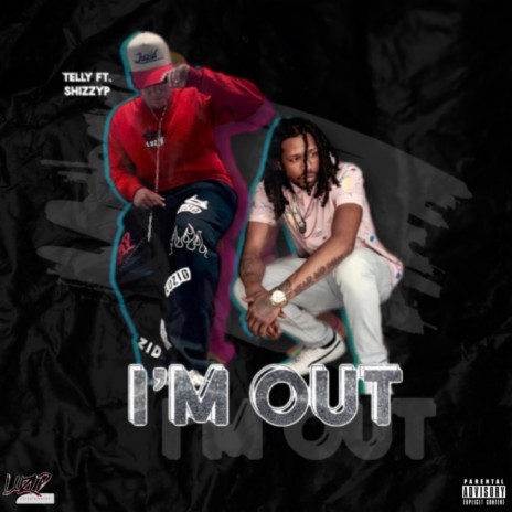 I'm Out ft. Shizzy P